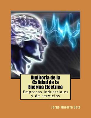 Auditoría de la Calidad de la Energía Eléctrica: Empresas industriales y de servicios - Francisco R. Lara Raya Prof
