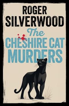 Coperta cărții 'The Cheshire Cat Murders - Roger Silverwood'
