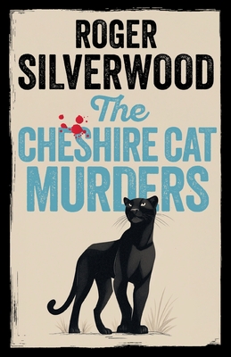 The Cheshire Cat Murders - Roger Silverwood