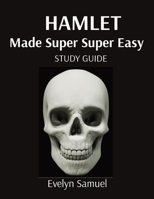 Hamlet: Made Super Super Easy - Evelyn Samuel