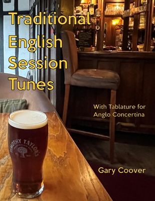 Traditional English Session Tunes: With Tablature for Anglo Concertina - Gary Coover