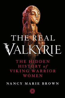 The Real Valkyrie - Nancy Marie Brown
