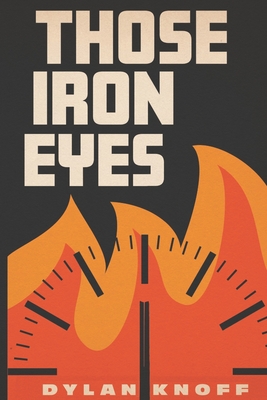 Those Iron Eyes - Dylan Knoff