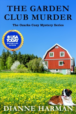 The Garden Club Murder: An Ozarks Cozy Mystery - Dianne Harman