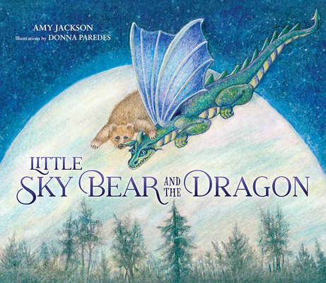 Little Sky Bear and the Dragon - Amy Jackson