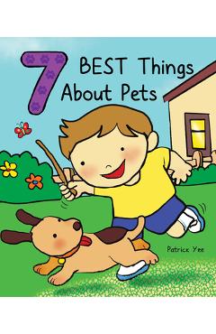 Poza produsului 7 Best Things about Pets - Patrick Yee