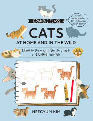 Coperta cărții 'Drawing Class: Cats at Home and in the Wild: Learn to Draw with Simple Shapes and Online Tutorials - Access Video'