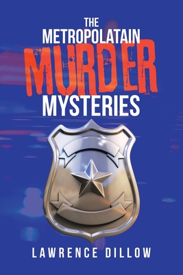 The Metropolatain Murder Mysteries - Lawrence Dillow