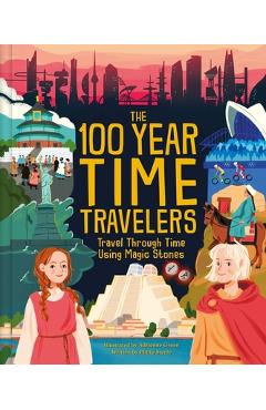 Poza produsului The 100 Year Time Travelers: Travel Through Time Using Magic Stones - 