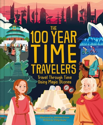 The 100 Year Time Travelers: Travel Through Time Using Magic Stones -