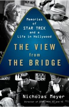 Coperta cărții 'The View from the Bridge: Memories of Star Trek and a Life in Hollywood - Nicholas Meyer'