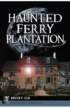Coperta cărții 'Haunted Ferry Plantation - Kristen P. Ellis'
