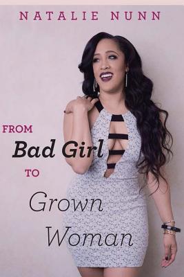 From Bad Girl to Grown Woman - Natalie Nunn