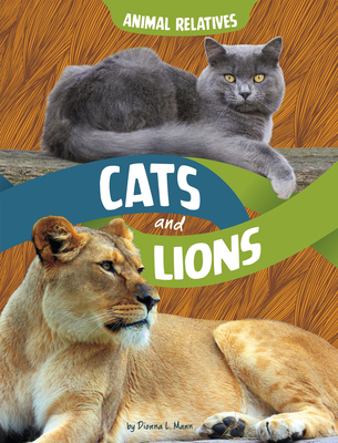 Cats and Lions: Feline Relatives - Dionna L. Mann