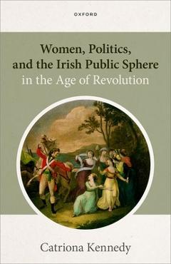Poza produsului Women, Politics, and the Irish Public Sphere in the Age of Revolution - Catriona Kennedy