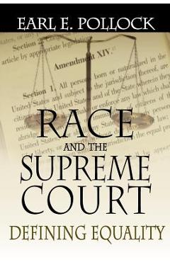 Coperta cărții 'Race and the Supreme Court: Defining Equality - Earl E. Pollock'