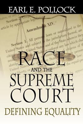 Race and the Supreme Court: Defining Equality - Earl E. Pollock