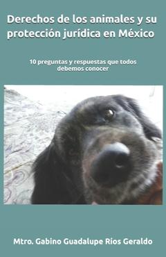 Poza produsului Derechos de los animales y su protección jurídica en México: 10 preguntas y respuestas que todos debemos conocer - Gabino Guadalupe Ríos Geraldo