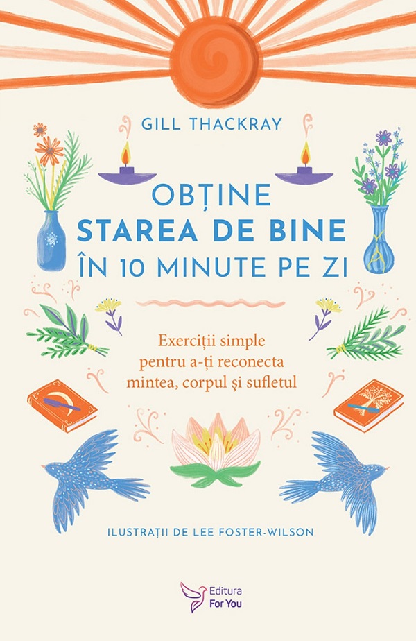Obtine starea de bine in 10 minute pe zi - Gill Thackray