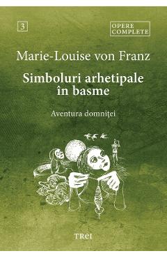 Poza produsului eBook Simboluri arhetipale in basme. Aventura domnitei. Opere Complete Vol.3 - Marie-Louise von Franz