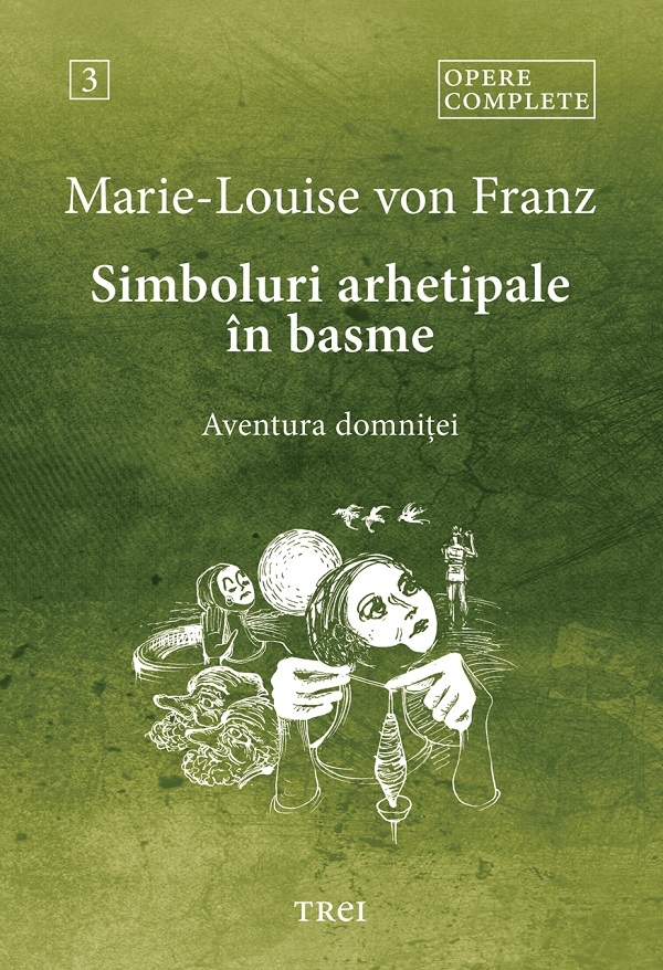 eBook Simboluri arhetipale in basme. Aventura domnitei. Opere Complete Vol.3 - Marie-Louise von Franz