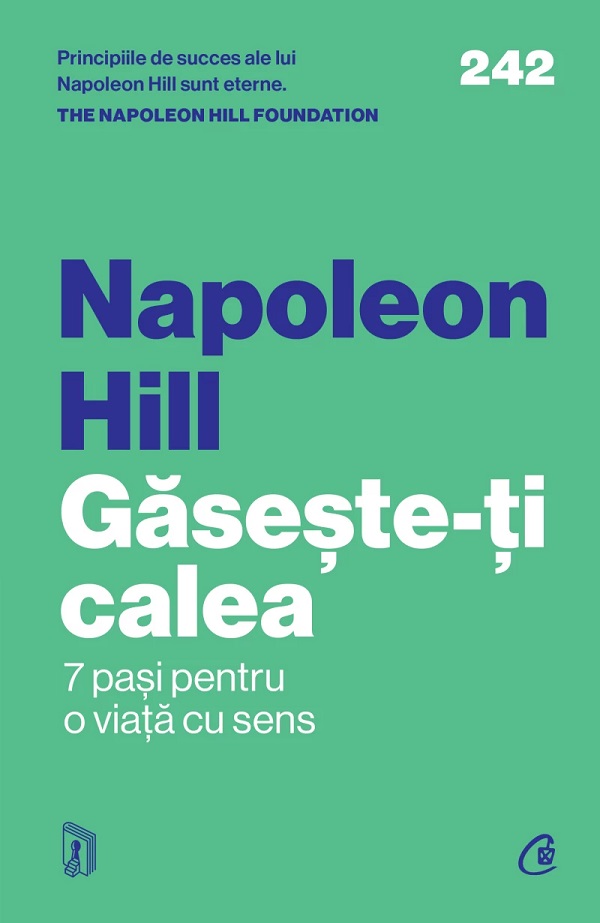 Gaseste-ti calea. 7 pasi pentru o viata cu sens - Napoleon Hill