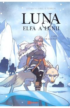 Coperta cărții 'Lupii de gheață. Seria Luna: elfa a lunii Vol.1 - Elodie Tirel, Lylian'
