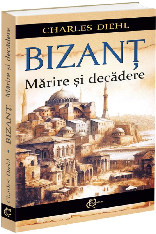 Bizant. Marire si decadere - Charles Diehl