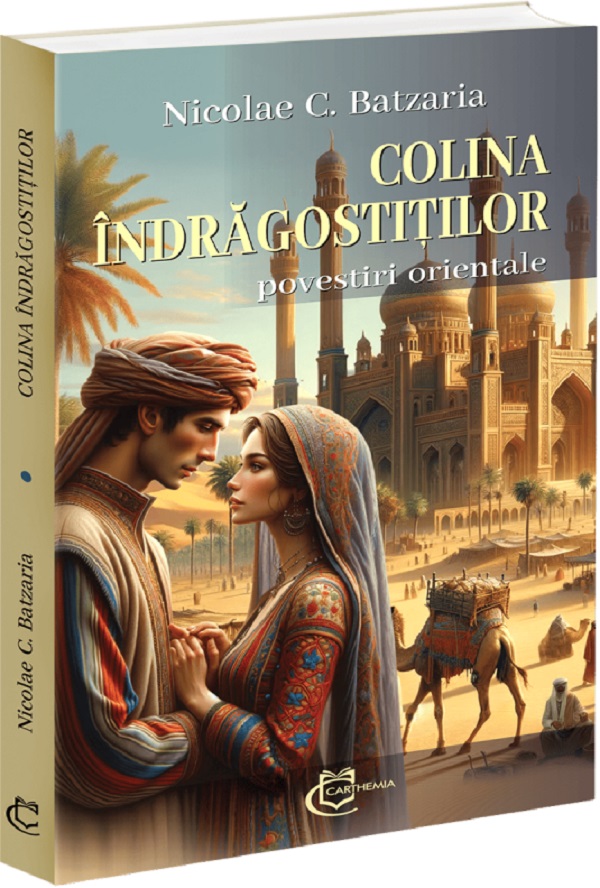 Colina indragostitilor. Povestiri orientale - Nicolae C. Batzaria