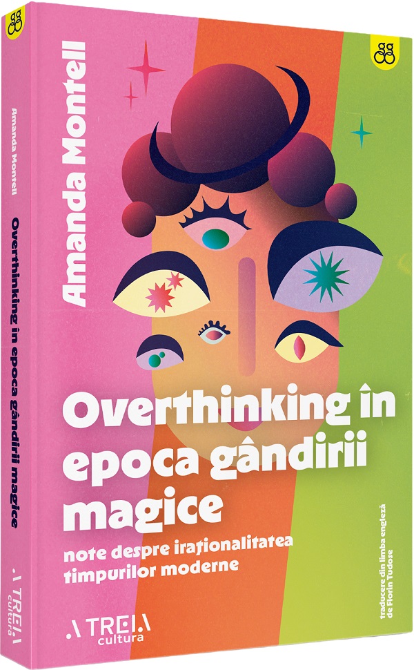 Overthinking in epoca gandirii magice - Amanda Montell