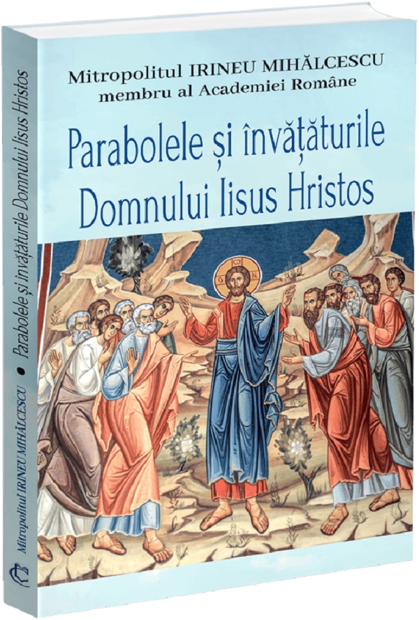 Parabolele si invataturile Domnului Iisus Hristos - Irineu Mihalcescu