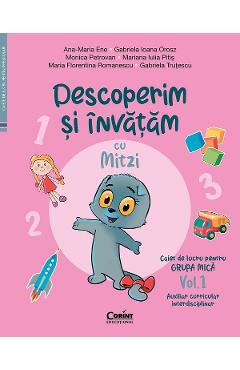 Poza produsului Descoperim si invatam cu Mitzi. Grupa mica Vol.1 - Ana-Maria Ene, Gabriela Ioana Orosz, Monica Petrovan, Mariana Iulia Pitis, Maria Florentina Romanescu, Gabriela Trutescu