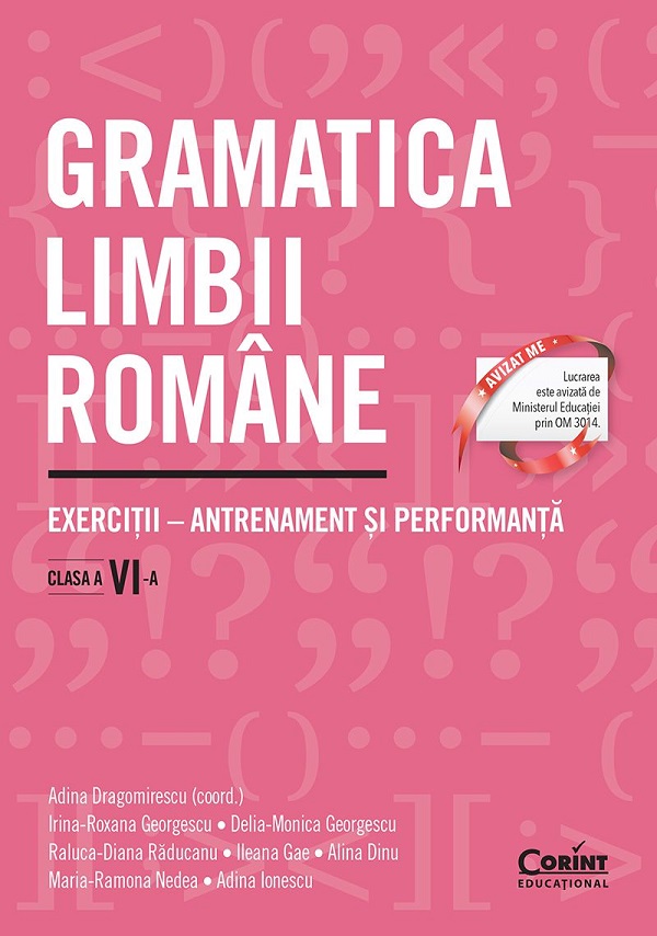 Gramatica limbii romane - Clasa 6 - Adina Dragomirescu, Irina-Roxana Georgescu, Delia-Monica Georgescu, Raluca-Diana Raducanu, Ileana Gae, Alina Dinu, Maria-Ramona Nedea, Adina Ionescu