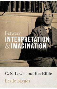 Between Interpretation and Imagination - Leslie Baynes