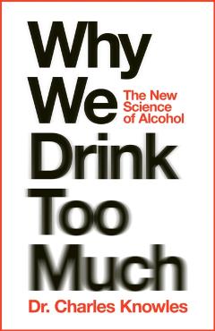 Why We Drink Too Much - Charles Knowles