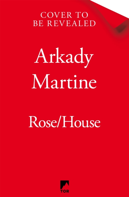 Rose/House - Arkady Martine