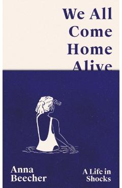 Coperta cărții 'We All Come Home Alive - Anna Beecher'