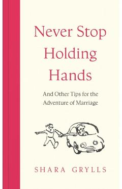 Poza produsului Never Stop Holding Hands - Shara Grylls