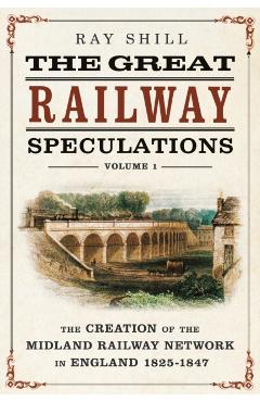 Coperta cărții 'Great Railway Speculations - Ray Shill'