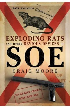 Exploding Rats and Other Devious Devices of SOE -