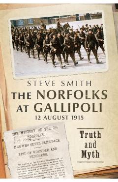 Norfolks at Gallipoli 12 August 1915 - Steve Smith