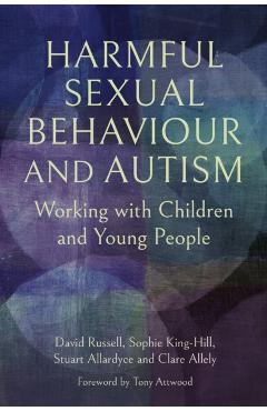 Coperta cărții 'Harmful Sexual Behaviour and Autism - David|king-hill Russell'