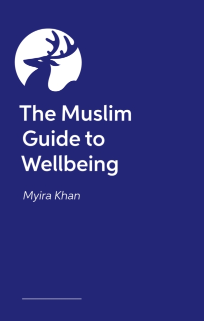Muslim Guide to Wellbeing - Myira Khan