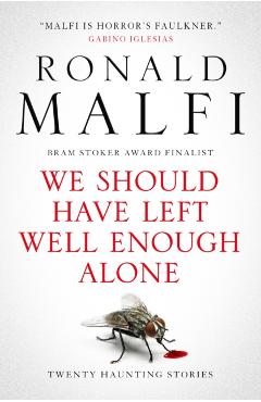 Coperta cărții 'We Should Have Left Well Enough Alone - Ronald Malfi'