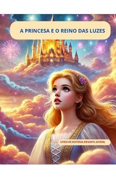 Coperta cărții 'A Princesa E O Reino Das Luzes: A Princesa E O Reino Das Luzes - Joao Bosco Peluque'