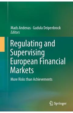 Poza produsului Regulating and Supervising European Financial Markets: More Risks Than Achievements - Mads Andenas