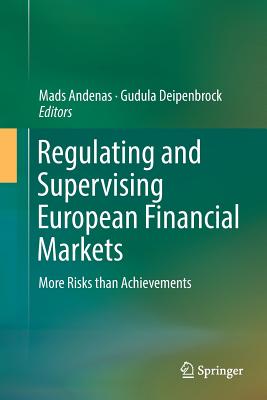Regulating and Supervising European Financial Markets: More Risks Than Achievements - Mads Andenas