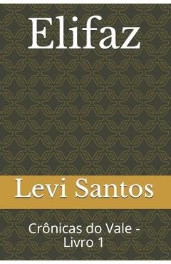 Poza produsului Elifaz: Crônicas do Vale - Livro 1 - Levi Francisco Dos Santos