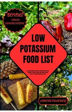 Poza produsului Low Potassium Food List: The Comprehensive Guide to Revealing the Perfect Balance of Foods to savor and those to steer clear of for Optimal Kid - Lorene Peachey