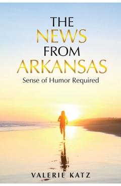 Poza produsului The News From Arkansas: Sense of Humor Required - Valerie Katz